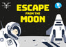ESCAPE FROM THE MOON